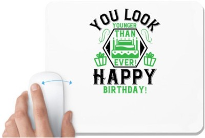 UDNAG White Mousepad 'Birthday | You look younger than ever! Happy birthday!' for Computer / PC / Laptop [230 x 200 x 5mm] Mousepad(White)