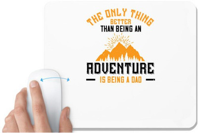 UDNAG White Mousepad 'Adventure Mountain | the only thing better than being an adventure is being a dad' for Computer / PC / Laptop [230 x 200 x 5mm] Mousepad(White)