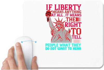 UDNAG White Mousepad 'Independance Day | liberty means the right to tell people what they do not want to hear' for Computer / PC / Laptop [230 x 200 x 5mm] Non Slip Base Mousepad(White)
