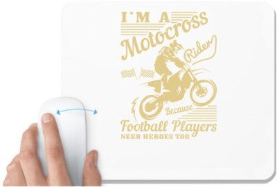 UDNAG White Mousepad 'Motor Cycle | I’m a motocross rider because football players need heroes too' for Computer / PC / Laptop [230 x 200 x 5mm] Mousepad(White)