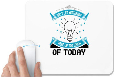 UDNAG White Mousepad 'Motivational | Don’t Let Yesterday Take Up Too Much Of Today' for Computer / PC / Laptop [230 x 200 x 5mm] Mousepad(White)