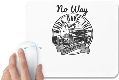 UDNAG White Mousepad 'Hot Rod Car | 0 No way. Whoa, Dave, this thing is NUMBER ONE!!' for Computer / PC / Laptop [230 x 200 x 5mm] Non Slip Base Mousepad(White)