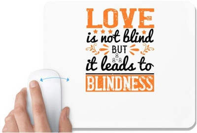 UDNAG White Mousepad 'Internet | Love is not blind but it leads to blindness' for Computer / PC / Laptop [230 x 200 x 5mm] Non Slip Base Mousepad(White)