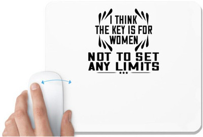 UDNAG White Mousepad 'Womens Day | I think the key is for women not to set any limits' for Computer / PC / Laptop [230 x 200 x 5mm] Mousepad(White)