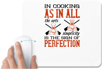 UDNAG White Mousepad 'Cooking | In cooking, as in all the arts, simplicity is the sign of perfection' for Computer / PC / Laptop [230 x 200 x 5mm] Non Slip Base Mousepad(White)