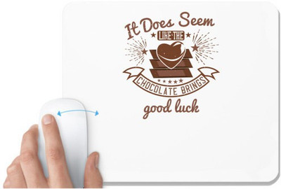 UDNAG White Mousepad 'Chocolate | It does seem like the chocolate brings good luck' for Computer / PC / Laptop [230 x 200 x 5mm] Non Slip Base Mousepad(White)