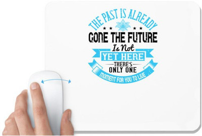 UDNAG White Mousepad 'Buddhism | The past is already gone, the future is not yet here.' for Computer / PC / Laptop [230 x 200 x 5mm] Mousepad(White)