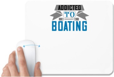 UDNAG White Mousepad 'Boating | Addicted to Boating' for Computer / PC / Laptop [230 x 200 x 5mm] Mousepad(White)