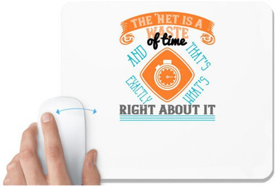 UDNAG White Mousepad 'Internet | The 'Net is a waste of time, and that's exactly what's right about it' for Computer / PC / Laptop [230 x 200 x 5mm] Non Slip Base Mousepad(White)