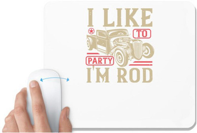 UDNAG White Mousepad 'Hot Rod Car | I like to party I'm Rod' for Computer / PC / Laptop [230 x 200 x 5mm] Non Slip Base Mousepad(White)