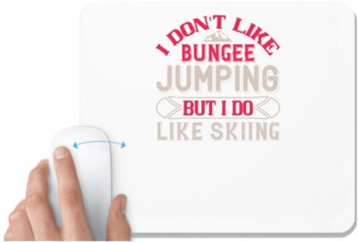 UDNAG White Mousepad 'Skiing | I don't like bungee jumping, but I do like skiing' for Computer / PC / Laptop [230 x 200 x 5mm] Mousepad(White)