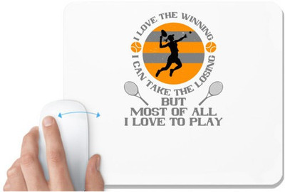 UDNAG White Mousepad 'Tennis | I love the winning, I can take the losing, but most of all I love to play' for Computer / PC / Laptop [230 x 200 x 5mm] Non Slip Base Mousepad(White)