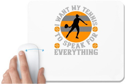 UDNAG White Mousepad 'Tennis | I want my tennis to speak for everything' for Computer / PC / Laptop [230 x 200 x 5mm] Mousepad(White)