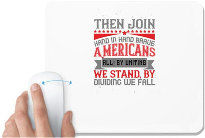 UDNAG White Mousepad 'Independance Day | Then join hand in hand, brave Americans all! By uniting we stand, by dividing we fall' for Computer / PC / Laptop [230 x 200 x 5mm] Mousepad(White)