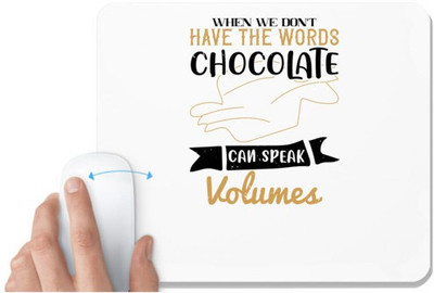UDNAG White Mousepad 'Chocolate | When we don't have the words chocolate can speak volumes' for Computer / PC / Laptop [230 x 200 x 5mm] Mousepad(White)