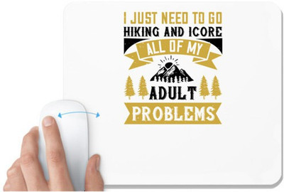 UDNAG White Mousepad 'Adventure Mountain | i just need to go hiking and icore all of my adult problems' for Computer / PC / Laptop [230 x 200 x 5mm] Non Slip Base Mousepad(White)