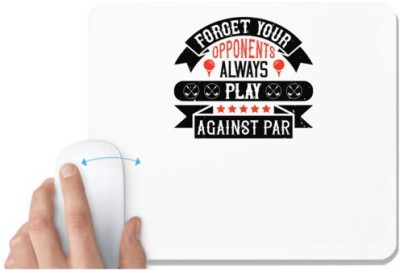UDNAG White Mousepad 'Golf | Forget your opponents; always play against par' for Computer / PC / Laptop [230 x 200 x 5mm] Mousepad(White)