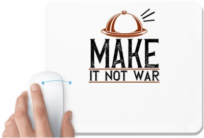 UDNAG White Mousepad 'Cooking | make it not war' for Computer / PC / Laptop [230 x 200 x 5mm] Mousepad(White)