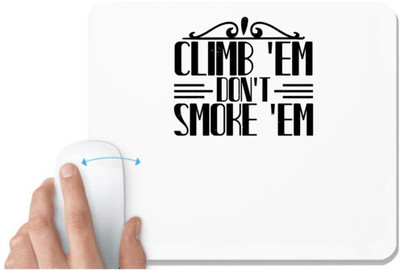 UDNAG White Mousepad 'Climbing | Climb 'em, don't smoke 'em' for Computer / PC / Laptop [230 x 200 x 5mm] Mousepad(White)