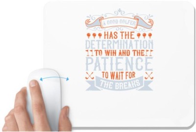 UDNAG White Mousepad 'Golf | A good golfer has the determination to win and the patience to wait for the breaks' for Computer / PC / Laptop [230 x 200 x 5mm] Mousepad(White)