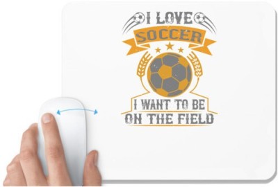 UDNAG White Mousepad 'Soccer | I love soccer; I want to be on the field' for Computer / PC / Laptop [230 x 200 x 5mm] Mousepad(White)