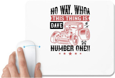 UDNAG White Mousepad 'Hot Rod Car | No way. Whoa, Dave, this thing is NUMBER ONE!!' for Computer / PC / Laptop [230 x 200 x 5mm] Non Slip Base Mousepad(White)