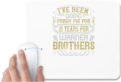 UDNAG White Mousepad 'Pig | I’ve been doing Porky Pig for 21 years for Warner Brothers' for Computer / PC / Laptop [230 x 200 x 5mm] Mousepad(White)