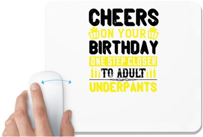 UDNAG White Mousepad 'Birthday | Cheers on your birthday. One step closer to adult underpants' for Computer / PC / Laptop [230 x 200 x 5mm] Non Slip Base Mousepad(White)