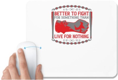 UDNAG White Mousepad 'Independance Day | better to fight for some one than live for nothing' for Computer / PC / Laptop [230 x 200 x 5mm] Mousepad(White)