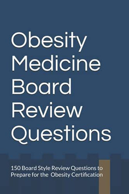 Obesity Medicine Board Review Questions: 150 Board Style Review Questions to Prepare for the American Board of Obesity Medicine Certification(Paperback, Smith, Dr. Kevin B.)