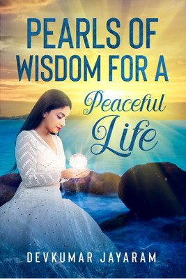 PEARLS OF WISDOM FOR A PEACEFUL LIFE(English, Paperback, Devkumar Jayaram)