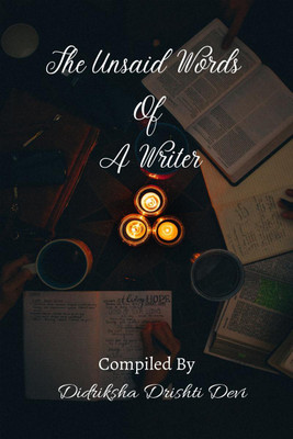 The Unsaid Words Of A Writer(English, Paperback, Didriksha Drishti Devi)