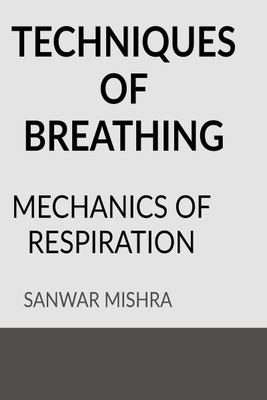 TECHNIQUES OF BREATHING(English, Paperback, Mr. Sanwar Mal Mishra)