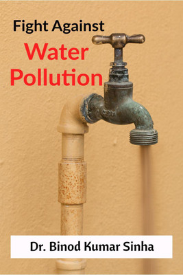 FIGHT AGAINST WATER POLLUTION(English, Paperback, Dr. Binod Kumar Sinha)