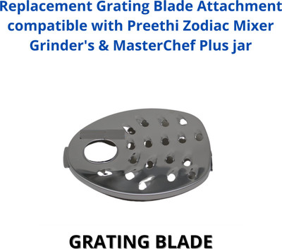 Touch N Feel Replacement Grating Blade Attachment compatible with Preethi Zodiac Mixer Grinder's & MasterChef Plus jar Mixer Blender Blade