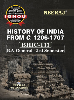 Neeraj Self Help Books For IGNOU - BHIC-133, HISTORY OF INDIA FROM C.1206-1707 (BAG-New Semester System CBCS Syllabus) Course. (Ch-Wise Ref Book With Prev. Year Solved Qn. Papers) - English. Medium - LATEST EDITION(Paperback / Perfect, Neeraj Publications Think Tank)