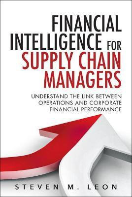 Financial Intelligence for Supply Chain Managers(English, Hardcover, Leon Steven)