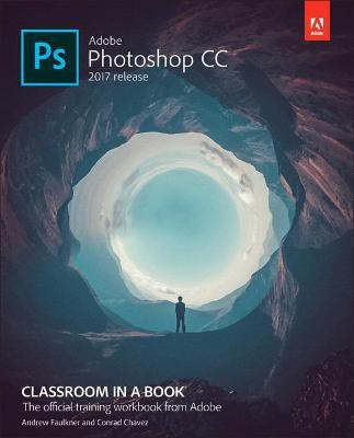 Adobe Photoshop CC Classroom in a Book (2017 release)(English, Paperback, Faulkner Andrew)