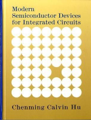 Modern Semiconductor Devices for Integrated Circuits(English, Hardcover, Hu Chenming)