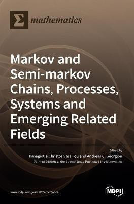 Markov and Semi-markov Chains, Processes, Systems and Emerging Related Fields(English, Hardcover, unknown)