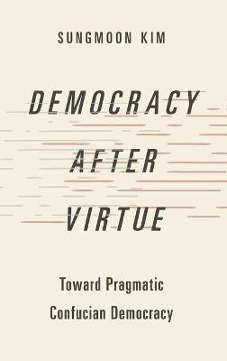Democracy after Virtue(English, Hardcover, Kim Sungmoon)