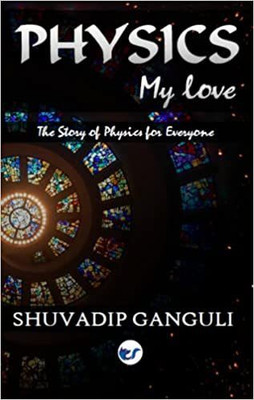 Physics My Love(English, Paperback, Ganguli Shuvadip)
