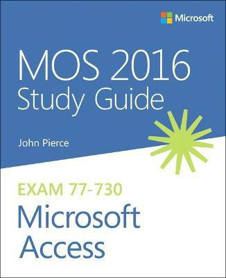 MOS 2016 Study Guide for Microsoft Access(English, Paperback, Pierce John)