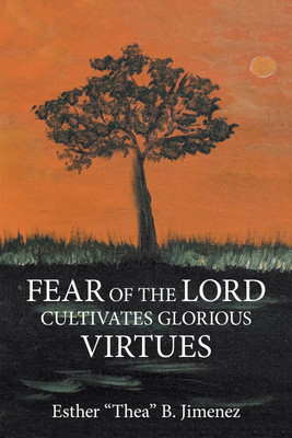 Fear of the Lord Cultivates Glorious Virtues(English, Paperback, Jimenez Esther B)
