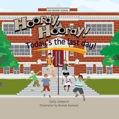 Hooray! Hooray! Today's the Last Day!(English, Paperback, Connors Kelly)