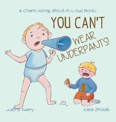 You Can't Wear Underpants!(English, Hardcover, Avery Justine)