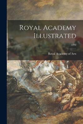 Royal Academy Illustrated; 1892(English, Paperback, unknown)