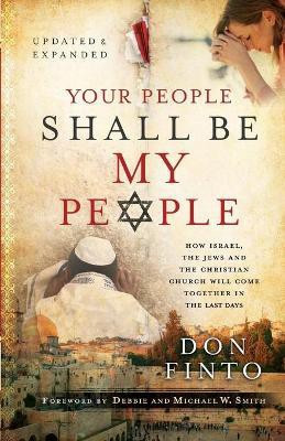 Your People Shall Be My People - How Israel, the Jews and the Christian Church Will Come Together in the Last Days(English, Paperback, Finto Don)