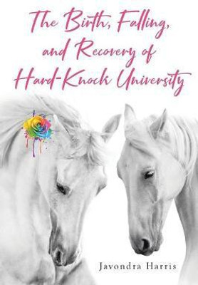 The Birth, Falling, and Recovery of Hard-Knock University(English, Paperback, Harris Javondra)