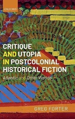 Critique and Utopia in Postcolonial Historical Fiction(English, Hardcover, Forter Greg)